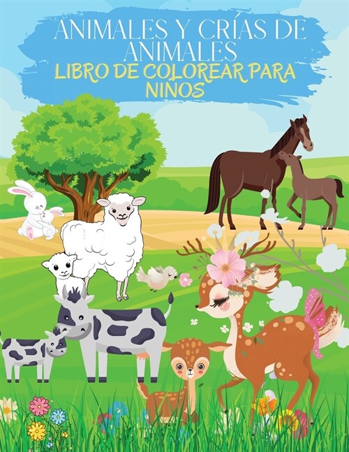 Animales y Cr?s de Animales Libro para Colorear para Ni?s: Libro De Colorear Con Lindas P?inas Para Pintar Animales Grandes Y Peque?s. Libros De A (Paperback)