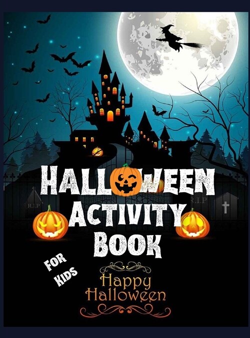 Halloween Activity Book For Kids: A Fun Workbook To Celebrate Trick Or Treat Learning / Fun, Spooky, Happy And Amazing Halloween Activities, Mazes, Wo (Hardcover)