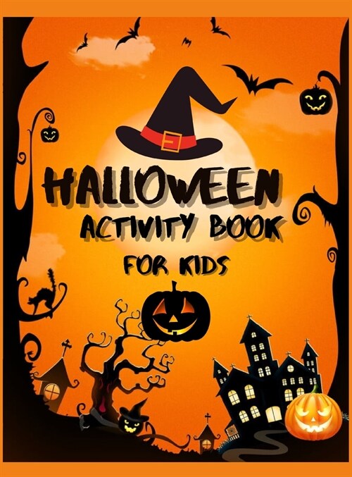 Halloween Activity Book for Kids: An Amazing Workbook To Celebrate Trick Or Treat Learning / Fun, Spooky, Happy And Amazing Halloween Activities, Maze (Hardcover)