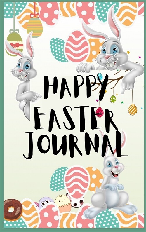 Easter Journal: Wonderful Easter Lined Journal / Perfect For Kids, Teens And Adults With Beautiful Easter Design (Hardcover)