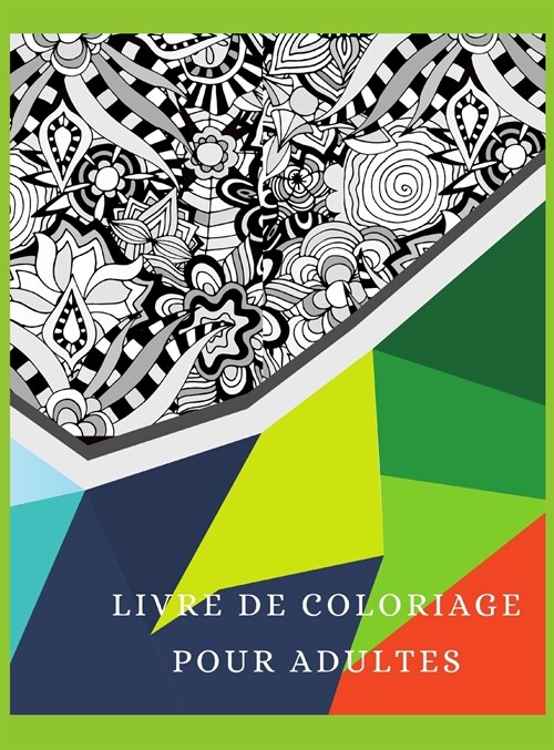 Livre de coloriage pour adultes: Un livre de coloriage pour adultes avec des pages de coloriage amusantes, faciles et relaxantes, pour lutter contre l (Hardcover)