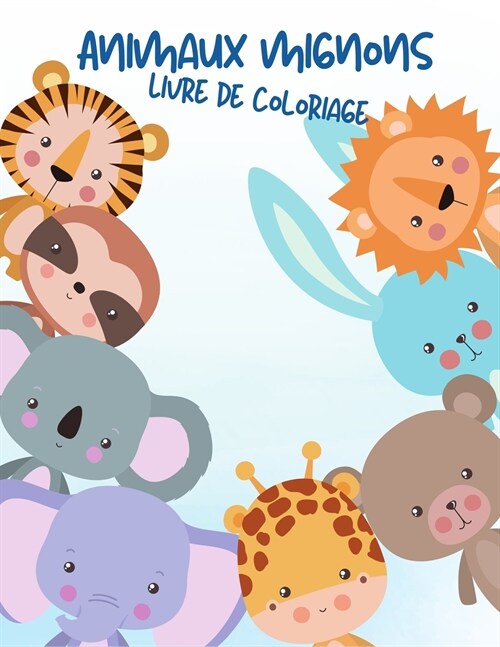 Livre de coloriage danimaux mignons pour enfants: Livres de coloriage danimaux pour les enfants ?? de 4 ?8 ans, motifs mignons avec des animaux a (Paperback)