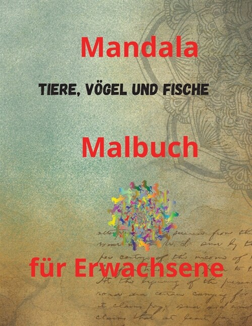 Mandala Tiere, V?el und Fische Malbuch f? Erwachsene: Malbuch f? Erwachsene mit 100 der sch?sten Mandalas der Welt zum Stressabbau und zur Entspan (Paperback)