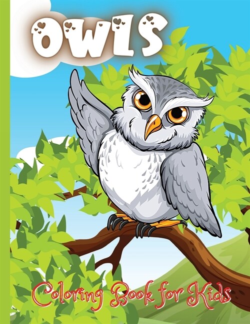 Owls Coloring Book for Kids: Cute Owl Designs to Color for Girls, Boys, and Kids of All Ages (Paperback)