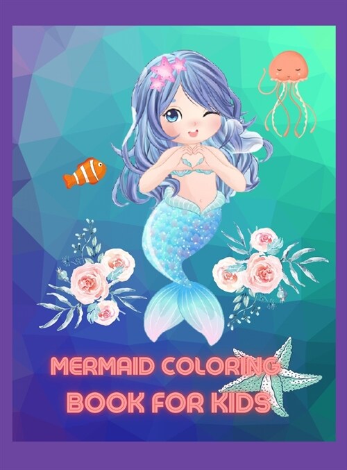 Mermaid Coloring Book for Kids: Great Coloring & Activity Book for Kids with Cute Mermaids / 56 Unique Coloring Pages / Pretty Mermaids childrens wit (Hardcover)