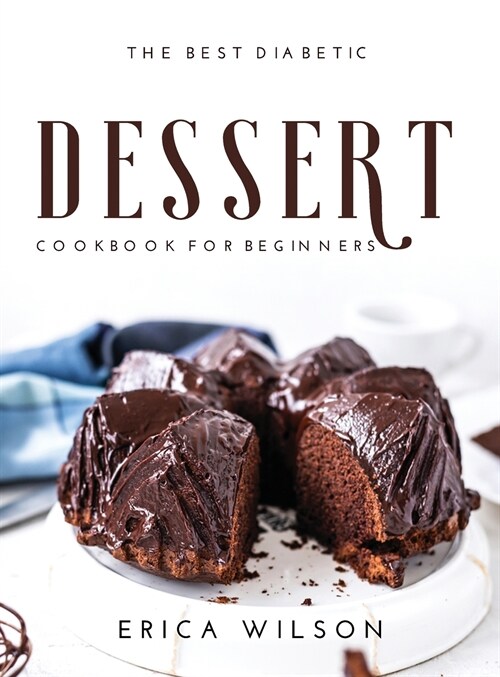 The Best Diabetic Dessert Cookbook for Beginners (Hardcover)