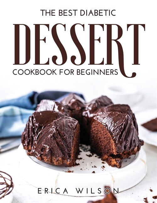 The Best Diabetic Dessert Cookbook for Beginners (Paperback)