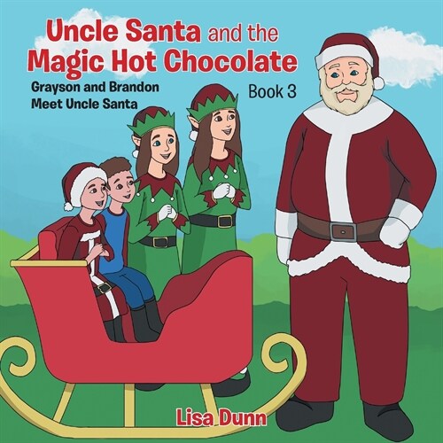 Uncle Santa and the Magic Hot Chocolate: Grayson and Brandon Meet Uncle Santa (Paperback)