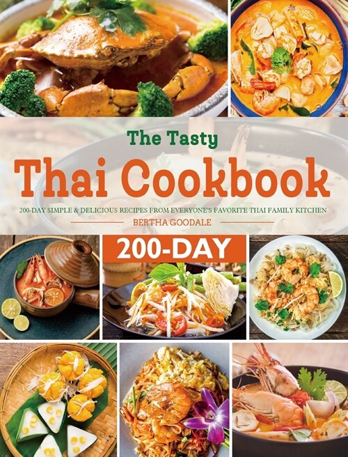 The Tasty Thai Cookbook: 200-Day Simple & Delicious Recipes from Everyones Favorite Thai Family Kitchen (Hardcover)