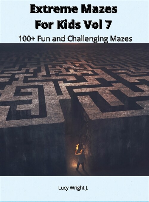 Extreme Mazes For Kids Vol 7: 100+ Fun and Challenging Mazes (Hardcover)