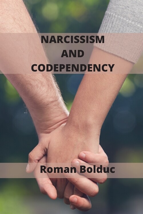 Narcissism and Codependency: Escape from a Codependent Relationship (Paperback)