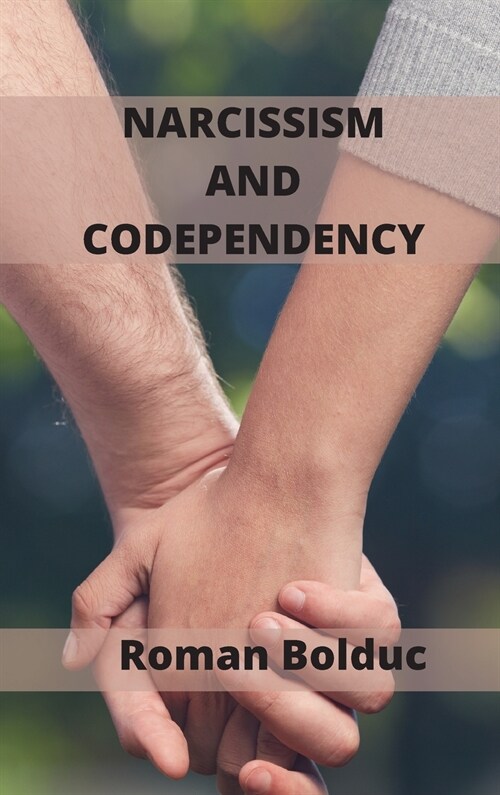Narcissism and Codependency: Escape from a Codependent Relationship (Hardcover)