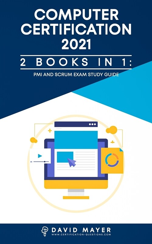 Computer Certification 2021: PMI Exams Study Guide And SCRUM Exams Study Guide (Paperback)