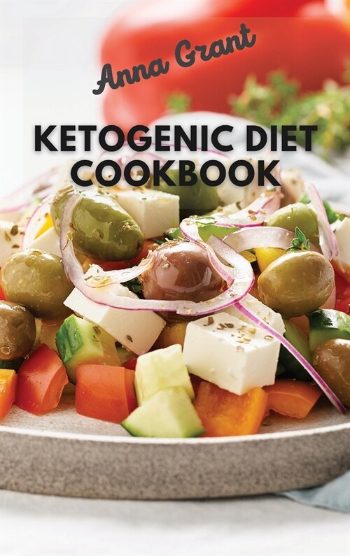 Ketogenic Diet Cookboook: 5-Ingredient Affordable, Quick & Easy Ketogenic Recipes - Lose Weight, Lower Cholesterol & Reverse Diabetes - 21- Day (Hardcover)