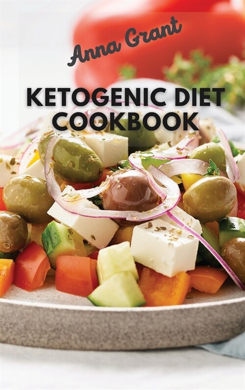 Ketogenic Diet Cookboook: 5-Ingredient Affordable, Quick & Easy Ketogenic Recipes - Lose Weight, Lower Cholesterol & Reverse Diabetes - 21- Day (Hardcover)