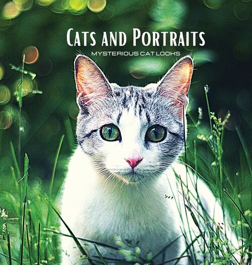 CATS and PORTRAITS - Mysterious Cat Looks: Cat-themed colour photo album. Gift idea for animal and nature lovers. Photo book with close-up portraits o (Hardcover)