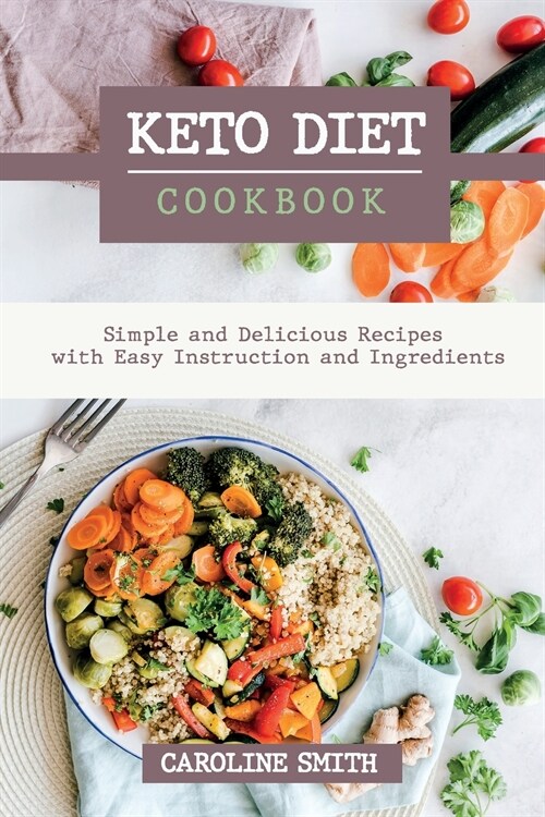 Keto Diet Cookbook Simple and Delicus Recipes with Easy Instruction and Ingredients (Paperback)
