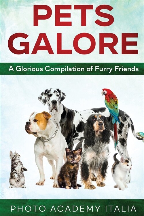 Pets Galore: A Glorious Compilation of Furry Friends (Paperback)