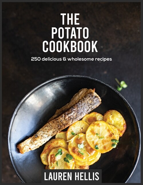 The Potato Cookbook: 250 delicious and wholesome recipes (Paperback)