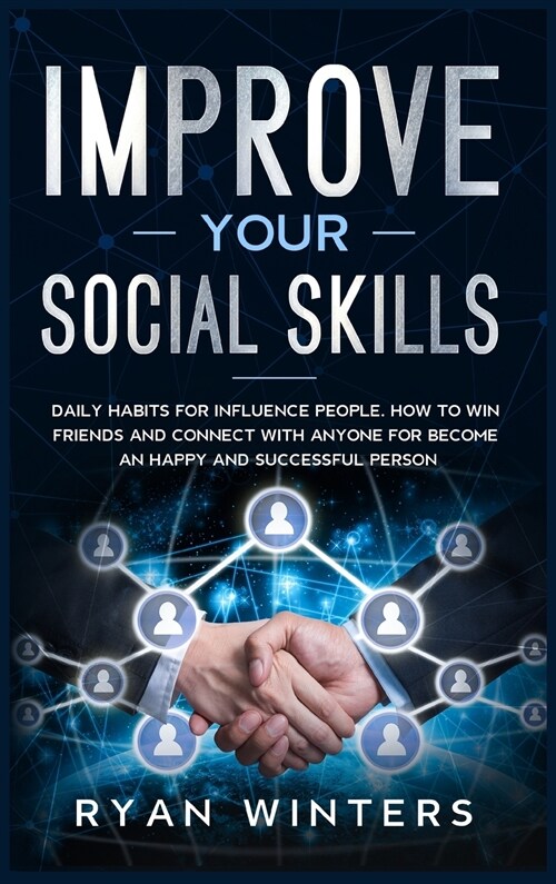 Improve Your Social Skills: Daily habits for influence people. How to win friends and connect with anyone for become an happy and successful perso (Hardcover)