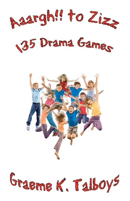Aaargh!! To Zizz : 135 Drama Games (Paperback)