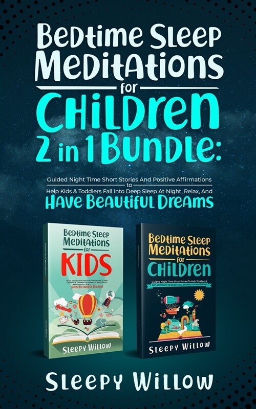 Bedtime Sleep Meditations For Children 2 In 1 Bundle: Guided Night Time Short Stories With Positive Affirmations To Help Kids & Toddlers Fall Into Dee (Paperback)