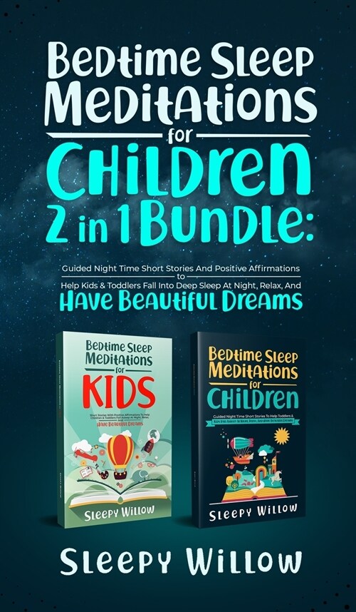 Bedtime Sleep Meditations For Children 2 In 1 Bundle: Guided Night Time Short Stories With Positive Affirmations To Help Kids & Toddlers Fall Into Dee (Hardcover)