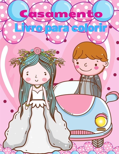 Livro de colora豫o de casamento para crian?s: Livro de colorir Casamento, Presente Giro para Meninas e Meninos (Jardim-de-inf?cia), Livro de colorir (Paperback)