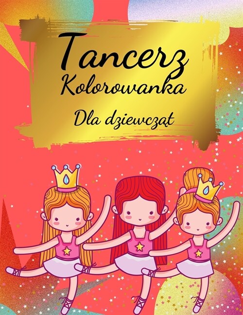 Ta kolorowanka dla dziewczynek z baleriną: Kolorowanka dla dziewczynek i maluch? w wieku 2-4, 4-8 - Piękna kolorowanka baletowa dla malych (Paperback)