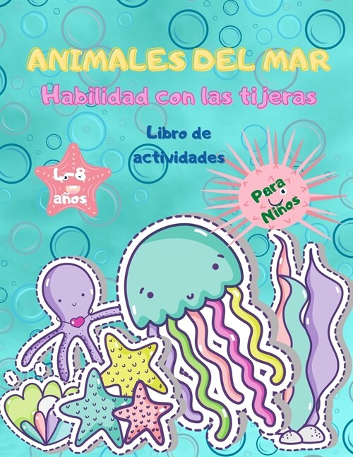 Animales marinos Tijeras para ni?s: Libro de Actividades para Ni?s, Libro de Actividades Divertidas para Colorear y Recortar para Ni?s Peque?s y P (Paperback)