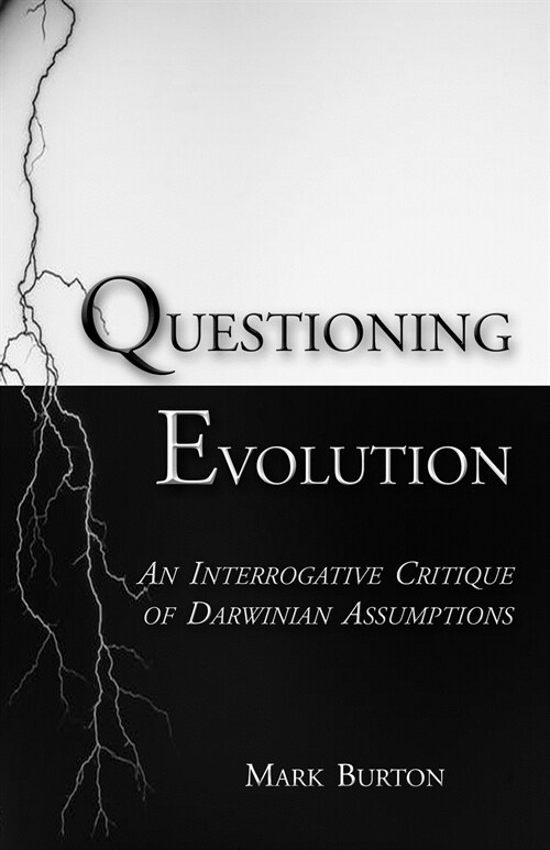 Questioning Evolution: An Interrogative Critique of Darwinian Assumptions (Paperback)