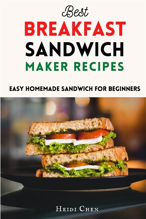 Best Breakfast Sandwich Maker Recipes: Easy Homemade Sandwich for Beginners (Paperback)