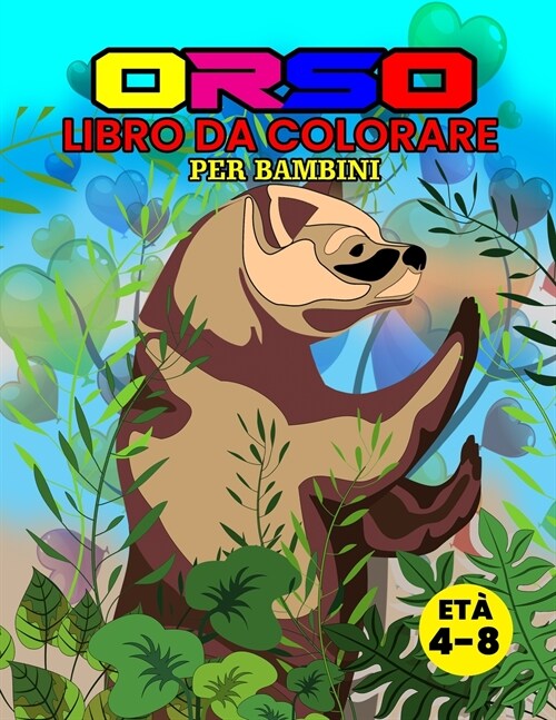 Orso Libro da Colorare per Bambini Et?4-8: Meraviglioso libro di Orsi per Adolescenti, Ragazzi e Bambini, Grande Libro da colorare di Animali selvati (Paperback)