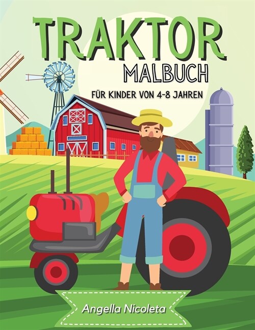 Traktor Malbuch f? Kinder von 4-8 Jahren: Traktor-Malbuch f? Jungen und M?chen - Spa?Traktor Designs (Paperback)