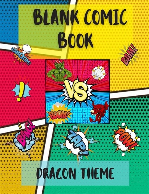 Blank Comic Book - DRAGON THEME: Amazing Blank Comic Book Create and Draw Your Own Comics with Variety of Templates Blank Comic Journal Notebook Blank (Paperback)