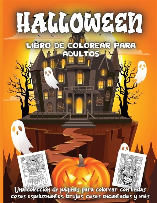 Halloween Libro De Colorear Para Adultos: Una colecci? de p?inas para colorear con lindas cosas espeluznantes, brujas, casas encantadas y m? (Paperback)