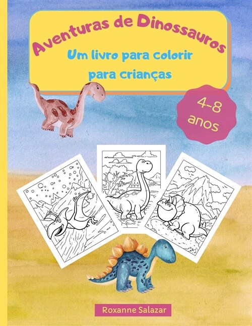 Aventuras de Dinossauros - Um livro para colorir para crian?s: Livro para colorir divertido e relaxante para crian?s - 21,6 x 28 cm, 36 Grandes P?i (Paperback)