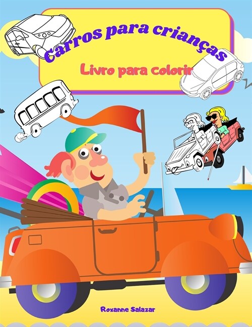 Carros para crian?s - Livro para colorir: Divertido livro para colorir para crian?s e adolescentes - 21,6 x 28 cm, 45 p?inas para colorir e aprende (Paperback)