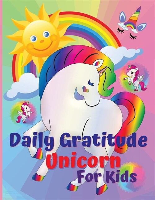 Daily Gratitude Unicorn for Kids: Amazing Daily Gratitude Unicorn for Kids & Activities, Journal for kids, girls, toddle, A Diary to Teach Children to (Paperback)