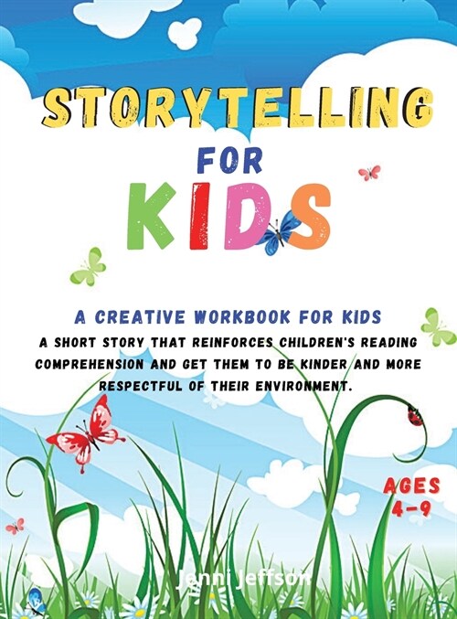Storytelling for Kids: A creative workbook for kids. A short story that reinforces childrens reading comprehension and get them to be kinder (Hardcover)