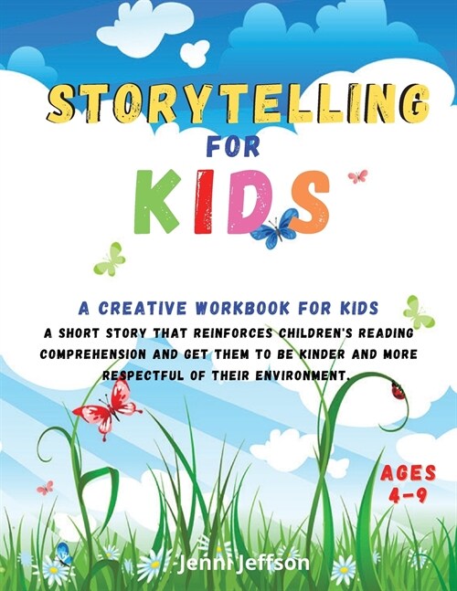 Storytelling for Kids: A creative workbook for kids. A short story that reinforces childrens reading comprehension and get them to be kinder (Paperback)