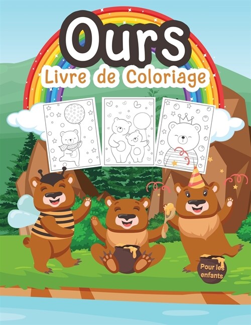 Ours Livre de Coloriage pour les Enfants: Grand livre sur les ours pour les gar?ns, les adolescents et les enfants. Parfait livre de coloriage sur le (Paperback)