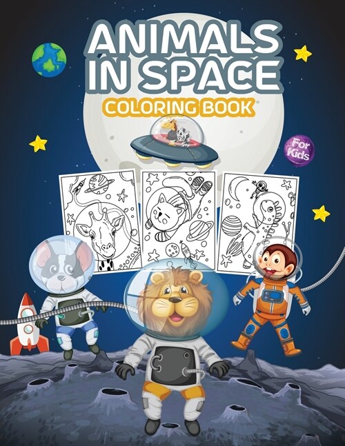 Animals in Space Coloring Book for Kids: Great Space Animals Coloring Book for Boys, Girls and Kids. Perfect Animals Activity Book for Kids and Childr (Paperback)