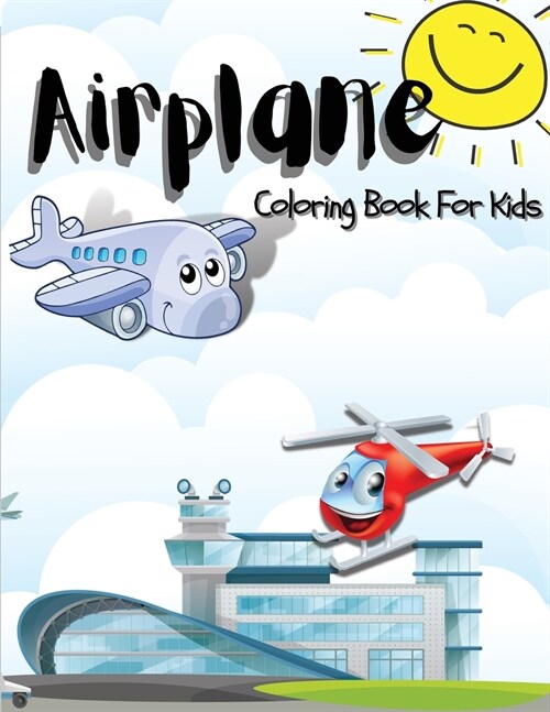 Airplane Coloring Book: Awesome Airplane Coloring Book for Kids, Boys and Girls. Unique Airplane Pages for Children and Toddlers. Amazing Coll (Paperback)
