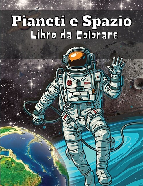 Pianeti e Spazio Libro da colorare: Collezione stupefacente di pagine da colorare uniche e divertenti per ragazzi e ragazze Grande galassia e libro da (Paperback)