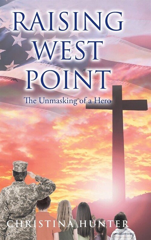 Raising West Point: The Unmasking of a Hero (Hardcover)