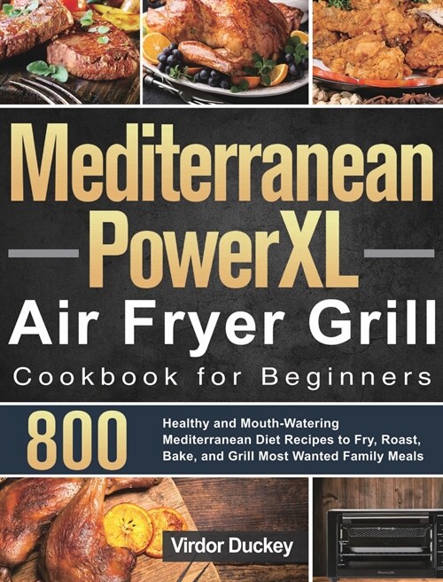 Mediterranean PowerXL Air Fryer Grill Cookbook for Beginners: Libro de cocina de la freidora de aire Cosori para principiantes 2021 (Hardcover)