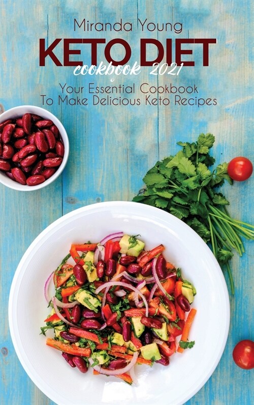 Keto Diet Cookbook 2021: Simple And Quick Recipes To Start Now Your Keto Journey (Hardcover)