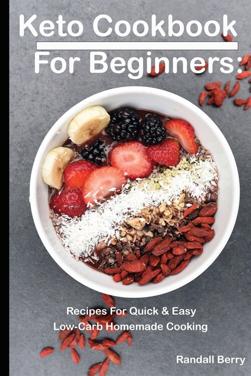 Keto Cookbook For Beginners: : Recipes For Quick & Easy Low-Carb Homemade Cooking (Paperback)