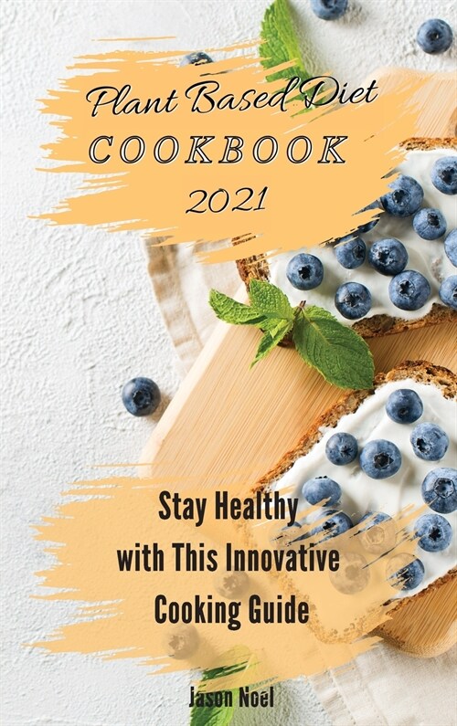 The Original Plant Based Diet Cookbook: Stay Healthy with This Innovative Cooking Guide (Hardcover)